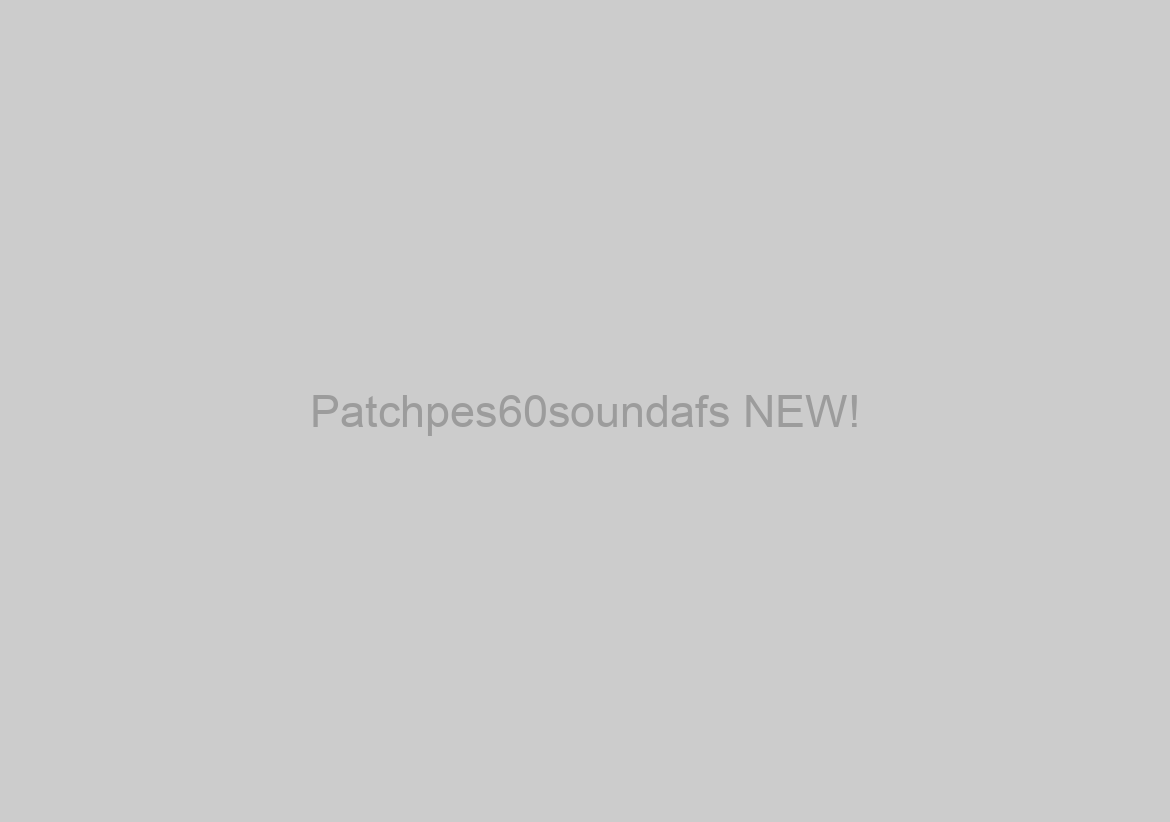 Patchpes60soundafs NEW!